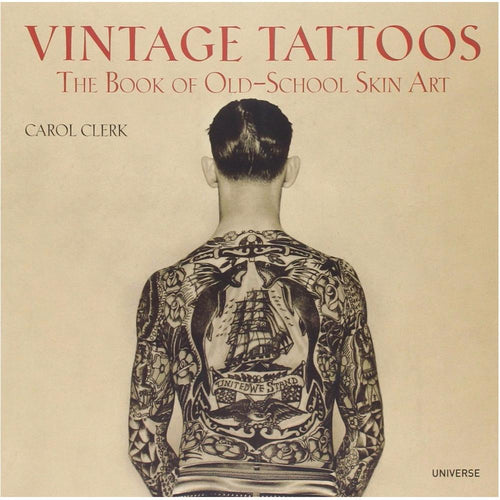 Vintage Tattoos: The Book of Old-School Skin Art 1